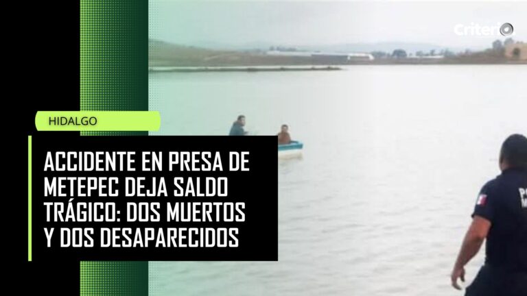 Accidente en presa de Metepec deja saldo trágico: dos muertos y dos ...